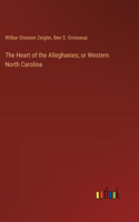 Heart of the Alleghanies; or Western North Carolina