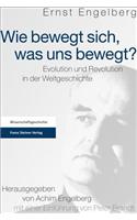 Wie Bewegt Sich, Was Uns Bewegt?: Evolution Und Revolution in Der Weltgeschichte