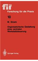Organisatorische Gestaltung Einer Zentralen Werkstattsteuerung
