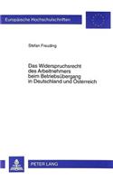 Das Widerspruchsrecht Des Arbeitnehmers Beim Betriebsuebergang in Deutschland Und Oesterreich