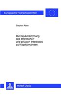 Die Neubestimmung Des Oeffentlichen Und Privaten Interesses Auf Kapitalmaerkten
