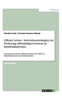 Offenes Lernen - Innovationsstrategien zur Förderung selbständigen Lernens an Handelsakademien: Ursprung und Formen offenen Lernens (z.B. COOL) an Handelsakademien und Handelsschulen(German)