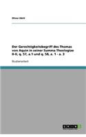 Der Gerechtigkeitsbegriff des Thomas von Aquin in seiner Summa Theologiae II-II, q. 57, a.1 und q. 58, a. 1 - a. 3