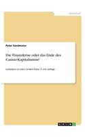 Finanzkrise oder das Ende des Casino-Kapitalismus?