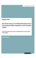 Die Bedeutung von Schlüsselkompetenzen für professionelles Handeln in der Sozialen Arbeit.