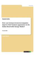How can German investors/companies improve their business appearance in the Indian Renewable Energy Market?