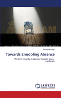 Towards Ennobling Absence