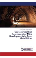 Geotechnical Risk Assessment of Mine Developments in Deep Metal Mines