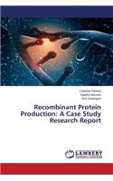 Recombinant Protein Production: A Case Study Research Report