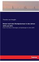 Reisen nach dem Nordpolarmeer in den Jahren 1870 und 1871