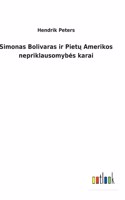 Simonas Bolivaras ir Pietų Amerikos nepriklausomybes karai