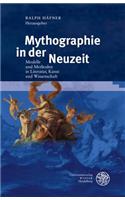 Mythographie in Der Neuzeit: Modelle Und Methoden in Literatur, Kunst Und Wissenschaft(2 Myosotis)