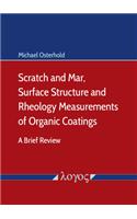 Scratch and Mar, Surface Structure and Rheology Measurements of Organic Coatings: A Brief Review