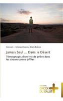 Jamais seul ... dans le désert: (Omn.Croix Salut)