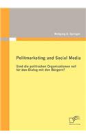 Politmarketing und Social Media: Sind die politischen Organisationen reif für den Dialog mit den Bürgern?