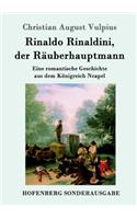 Rinaldo Rinaldini, der Räuberhauptmann: Eine romantische Geschichte aus dem Königreich Neapel