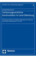 Verfassungsrechtliche Kontinuitaten Im Land Oldenburg: Entstehung, Strukturen Und Politische Wirkungen Der Verfassung Des Freistaats Oldenburg Vom 17. Juni 1919(5 Schriften Zum Landesverfassungsrecht)