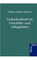 Gedankenkraft im Geschäfts- und Alltagsleben: (German)