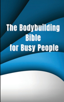 Bodybuilding Bible for Busy People