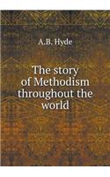 The Story of Methodism Throughout the World