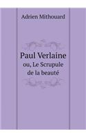 Paul Verlaine Ou, Le Scrupule de la Beauté