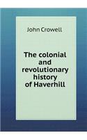 The Colonial and Revolutionary History of Haverhill