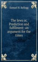 Jews or, Prediction and fulfilment