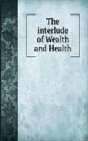 THE INTERLUDE OF WEALTH AND HEALTH