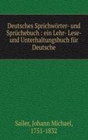 Deutsches Sprichworter- und Spruchebuch
