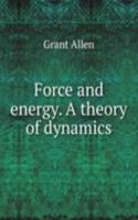 Force and energy. A theory of dynamics