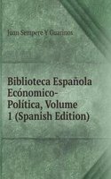 Biblioteca Espanola Economico-Politica, Volume 1 (Spanish Edition)