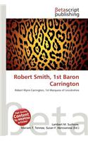 Robert Smith, 1st Baron Carrington: (English)