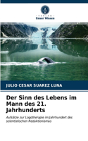 Der Sinn des Lebens im Mann des 21. Jahrhunderts