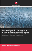 Investigação de água e CuO/ nanofluido de água