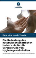 Die Bedeutung des naturwissenschaftlichen Unterrichts für die Veränderung von Hygienegewohnheiten