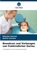 Bewahren und Vorbeugen von frühkindlicher Karies.