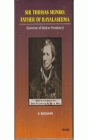 Sir Thomas Munro: Father of Rayalaseema : Governor of Madras Presidency (1st)