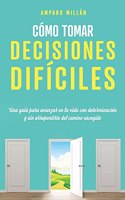 Cómo tomar decisiones difíciles