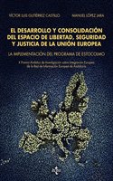 El desarrollo y consolidacion del espacio de libertad, seguridad y justicia de la Union Europea: La implementacion del programa de Estocolmo. X Premio ... de la Red de Informacion Europea de Andalucia