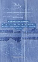 Gran via de Colon de Granada: Reconstruccion del proyecto y obra de una cala urbana (1891-1931)