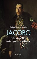 Jacobo: El duque de Alba en la Espana de su tiempo