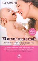 El amor maternal: La influencia del afecto en el cerebro y las emociones del bebe (Spanish Edition)