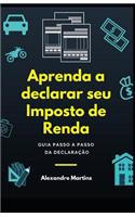 Aprenda a Declarar Seu Imposto de Renda: Guia Passo a Passo Da Declara??o