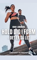 Hold dig i form - det er så let