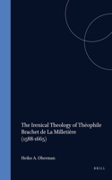 The Irenical Theology of Théophile Brachet de La Milletière (1588-1665)