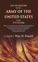List of Officers of the Army of the United States from 1779 to 1900: Embracing a Register of all Appointments by the President of the