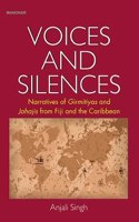 Voices and Silences: Narratives of Girmitiyas and Jahajis from Fiji and the Caribbean