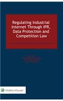 Regulating Industrial Internet Through IPR, Data Protection and Competition Law