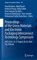Proceedings of the Green Materials and Electronic Packaging Interconnect Technology Symposium