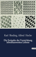 Freigabe der Vernichtung lebensunwerten Lebens